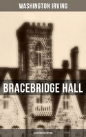 Bracebridge Hall (Illustrated Edition) - Washington Irving