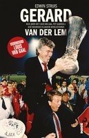 Gerard van der Lem: Mijn jaren met Louis van Gaal, Pep Guardiola, José Mourinho en andere wereldsterren - Edwin Struis