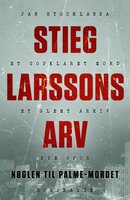 Stieg Larssons arv: Nøglen til Palme-mordet - Jan Stocklassa