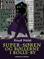 Super-Søren og bøllerne i Bolle-by - Knud Holst