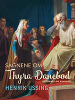 Sagnene om Thyre Danebod - Henrik Ussing