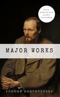 Fyodor Dostoyevsky: Major Works: The Brothers Karamazov, Crime And Punishment, The Gambler, Poor Folk... - Fyodor Dostoyevsky