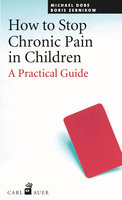 How to Stop Chronic Pain in Children: A Practical Guide - Michael Dobe, Boris Zernikov