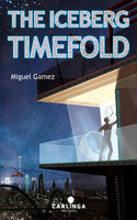 The Iceberg Timefold - Miguel Gámez
