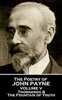 The Poetry of John Payne - Volume V: Thorgerda & The Fountain of Youth - John Payne