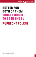 Better for Both of Them: Turkey Ought to Be in the EU - Ruprecht Polenz