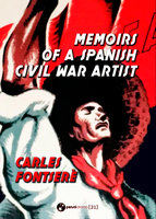 Memoirs of a Spanish Civil War Artist - Carles Fontserè