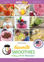 MIXtipp Favorite SMOOTHIES (american english): Cooking with the Thermomix TM5 und TM31 - Alexander Augustin