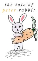 The Tale of Peter Rabbit: by Beatrix Potter - Beatrix Potter