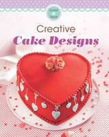 Creative Cake Designs: Our 100 top recipes presented in one cookbook - Naumann & Göbel Verlag