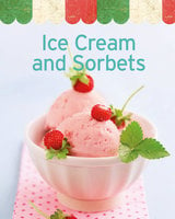 Ice Cream and Sorbets: Our 100 top recipes presented in one cookbook - Naumann & Göbel Verlag
