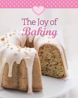 The Joy of Baking: Our 100 top recipes presented in one cookbook - Naumann & Göbel Verlag