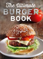 The Ultimate Burger Book: Delicious meat and vegetarian burger recipes - Naumann & Göbel Verlag