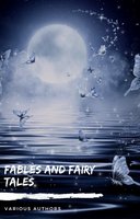 Fables and Fairy Tales: Aesop's Fables, Hans Christian Andersen's Fairy Tales, Grimm's Fairy Tales, and The Blue Fairy Book - Andrew Lang, Hans Christian Andersen, Aesop, The Brothers Grimm