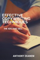 Effective Copywriting Techniques: The Ads That Sell - Anthony Ekanem