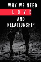 Why We Need Love and Relationship - Anthony Ekanem