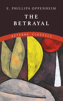 The Betrayal - E. Phillips Oppenheim