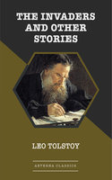 The Invaders and Other Stories - Leo Tolstoy