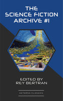 The Science Fiction Archive #1 - Murray Leinster, Evelyn E. Smith, Rey Bertran, Frank Robinson, Sewell Wright, Robert Abernathy, C.L. Moore, Robert Sheckley