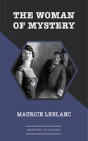 The Woman of Mystery - Maurice Leblanc