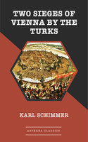 Two Sieges of Vienna by the Turks - Karl Schimmer