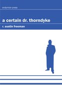 A Certain Dr. Thorndyke - R. Austin Freeman