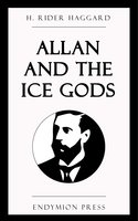 Allan and the Ice Gods - H. Rider Haggard