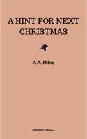 A Hint for Next Christmas - A.A. Milne