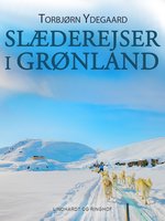 Slæderejser i Grønland - Torbjørn Ydegaard
