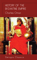 History of the Byzantine Empire - Charles Oman