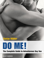 Do Me!: The Complete Guide to Adventurous Gay Sex - Stefan Müller