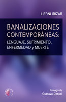 Banalizaciones contemporáneas: lenguaje, sufrimiento, enfermedad y muerte - Lierni Irizar