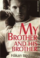My Brother and his Brother: A gay story about a brotherly love - Hakan Lindquist