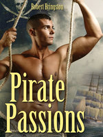 Pirate Passions. A Gay Erotic Novel - Robert Bringston