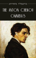 The Anton Chekov Omnibus - Anton Chekov