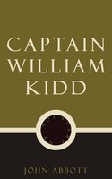 Captain William Kidd - John Abbott