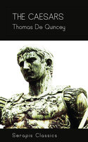 The Caesars (Serapis Classics)) - Thomas De Quincey