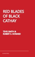 Red Blades of Black Cathay - Tevis Smith, Robert E. Howard