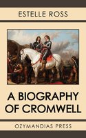 A Biography of Cromwell - Estelle Ross