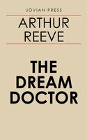 The Dream Doctor - Arthur Reeve