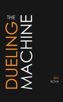 The Dueling Machine - Ben Bova