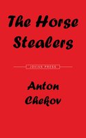 The Horse Stealers and Other Stories - Anton Chekov