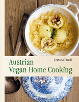 Austrian Vegan Home Cooking - Daniela Friedl