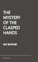 The Mystery of the Clasped Hands - Guy Boothby