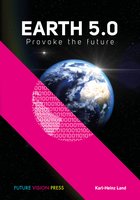 Earth 5.0: Provoke the future - Karl-Heinz Land