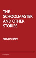 The Schoolmaster and Other Stories - Anton Chekov