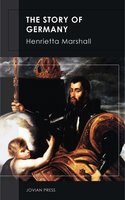 The Story of Germany - Henrietta Marshall