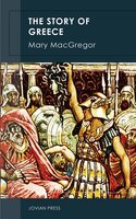 The Story of Greece - Mary MacGregor
