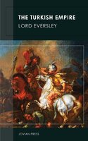 The Turkish Empire - Lord Eversley