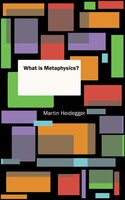 What is Metaphysics? - Martin Heidegger